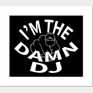 I'm The Damn DJ Posters and Art